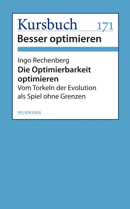Cover of the book Die Optimierbarkeit optimieren by Ingo Rechenberg, Murmann Publishers GmbH