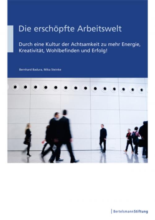 Cover of the book Die erschöpfte Arbeitswelt by Bernhard Badura, Mika Steinke, Verlag Bertelsmann Stiftung