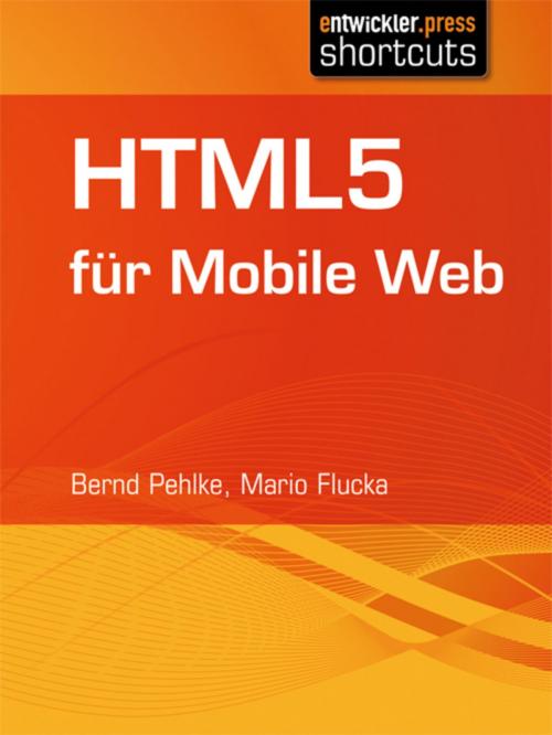 Cover of the book HTML5 für Mobile Web by Bernd Pehlke, Mario Flucka, entwickler.press