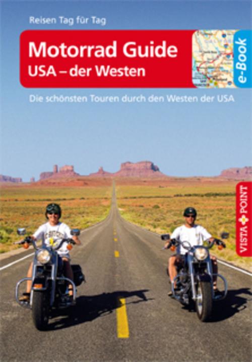 Cover of the book Motorrad Guide USA - der Westen - VISTA POINT Reiseführer Reisen Tag für Tag by Mike Kärcher, Vista Point Verlag
