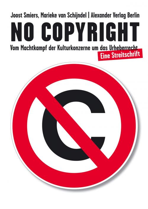 Cover of the book No Copyright by Joost Smiers, Marieke van Schijndel, Jürgen Marten, Alexander Verlag Berlin