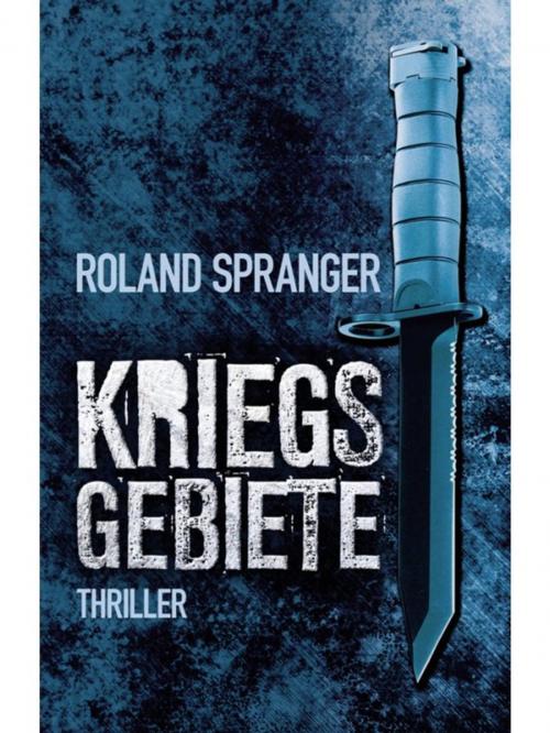 Cover of the book Kriegsgebiete by Roland Spranger, Bookspot Verlag