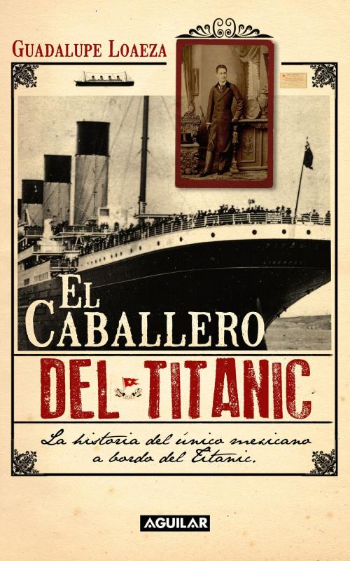 Cover of the book El caballero del Titanic by Guadalupe Loaeza, Penguin Random House Grupo Editorial México