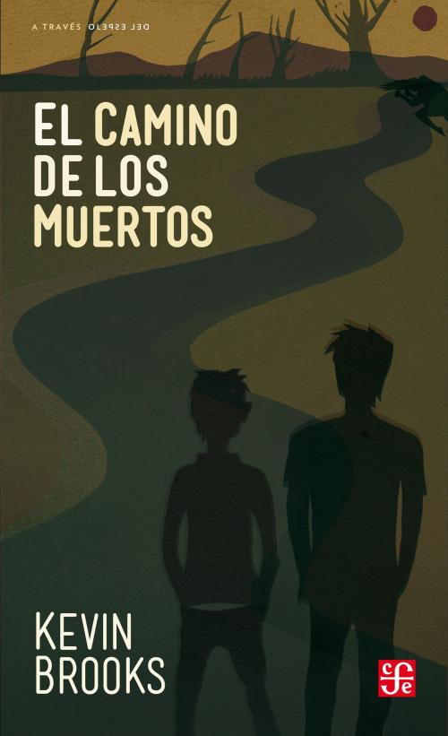 Cover of the book El camino de los muertos by Kevin Brooks, Fondo de Cultura Económica