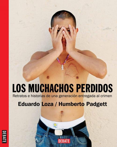Cover of the book Los muchachos perdidos by Humberto Padgett, Eduardo Loza, Penguin Random House Grupo Editorial México