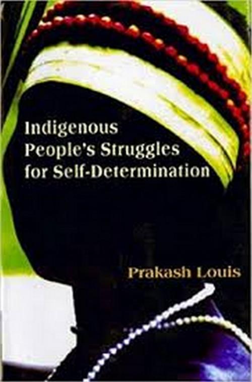 Cover of the book Indigenous People's Struggles for Self-Determination by Prakash Louis, Gyan Publishing House