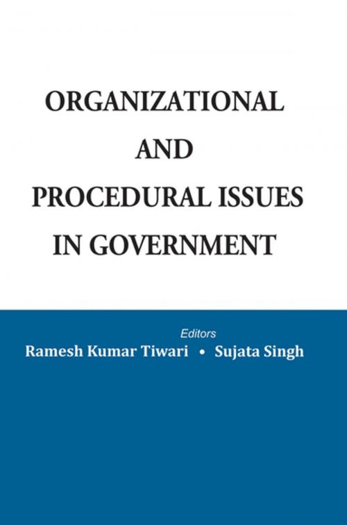 Cover of the book Organizational and Procedural Issues in Government by Ramesh Kumar Tiwari, Sujata Sing, Gyan Publishing House