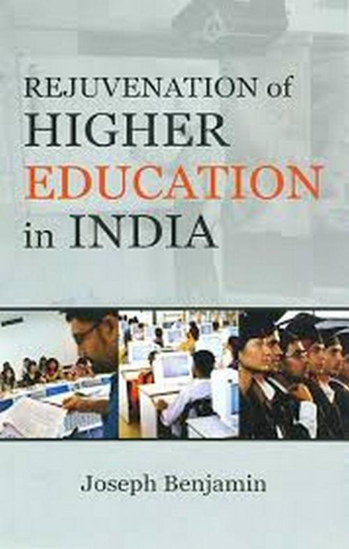 Cover of the book Rejuvenation of Higher Education in India by Joseph Benjamin, Gyan Publishing House