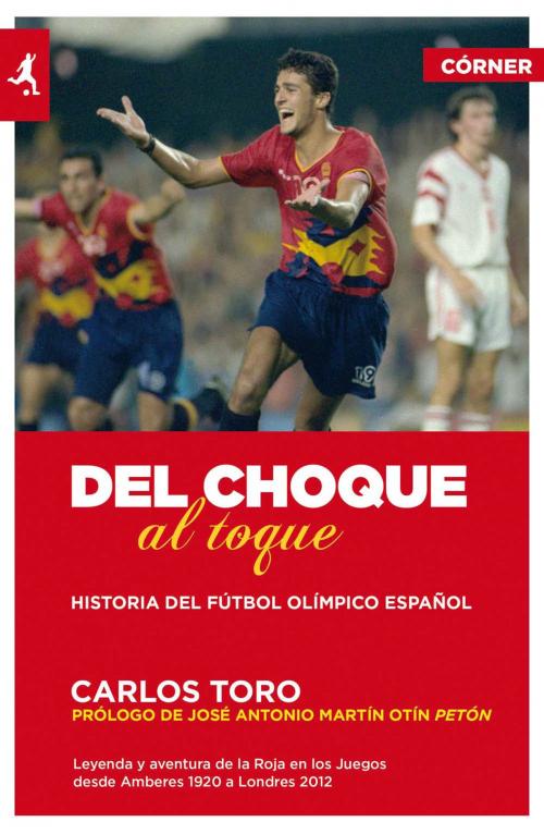 Cover of the book Del choque al toque by Carlos Toro, José Antonio Martín Otín, Roca Editorial de Libros