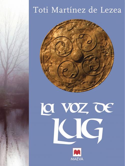 Cover of the book La voz de Lug by Toti Martínez de Lezea, Maeva Ediciones