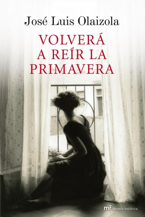 Cover of the book Volverá a reír la primavera by José Luis Olaizola, Grupo Planeta