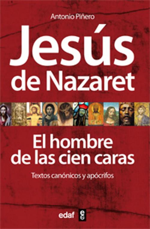 Cover of the book JESÚS DE NAZARET EL HOMBRE DE LAS CIEN CARAS by Antonio Piñero, Edaf