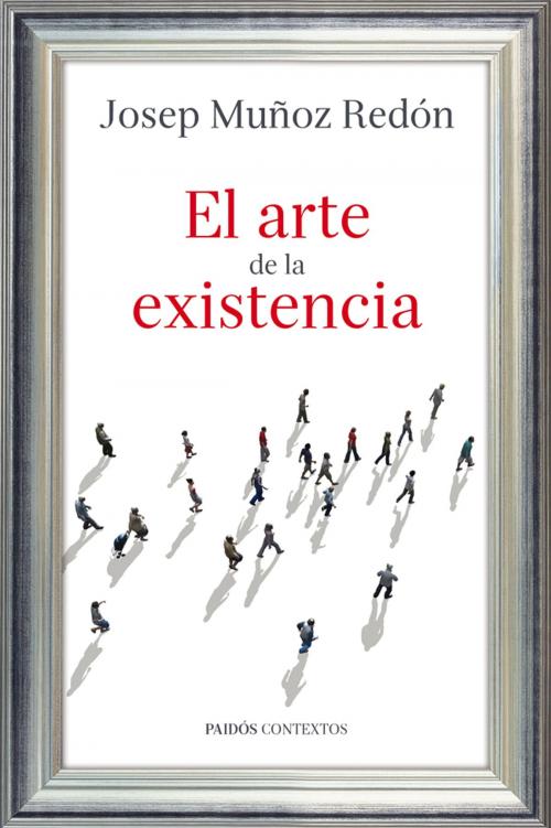 Cover of the book El arte de la existencia by Josep Muñoz Redón, Grupo Planeta