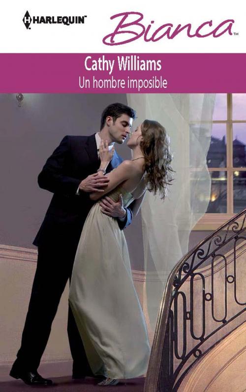 Cover of the book Un hombre imposible by Cathy Williams, Harlequin, una división de HarperCollins Ibérica, S.A.