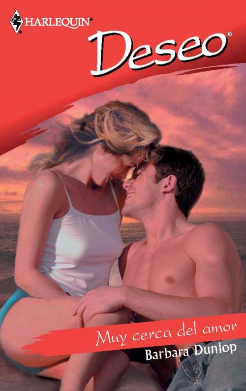 Cover of the book Muy cerca del amor by Barbara Dunlop, Harlequin, una división de HarperCollins Ibérica, S.A.