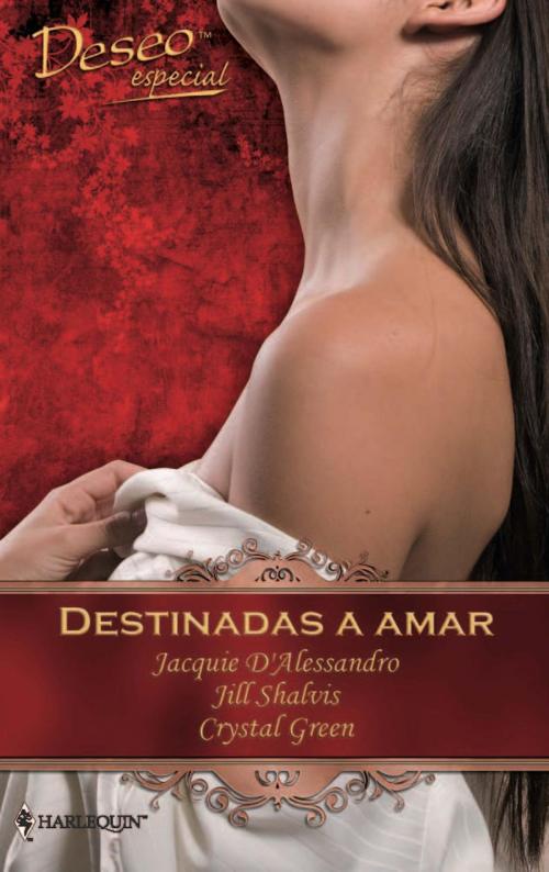 Cover of the book Destinadas a amar by Jacquie D'Alessandro, Crystal Green, Jill Shalvis, Harlequin, una división de HarperCollins Ibérica, S.A.