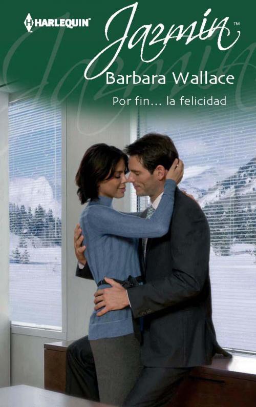 Cover of the book Por fin… la felicidad by Barbara Wallace, Harlequin, una división de HarperCollins Ibérica, S.A.