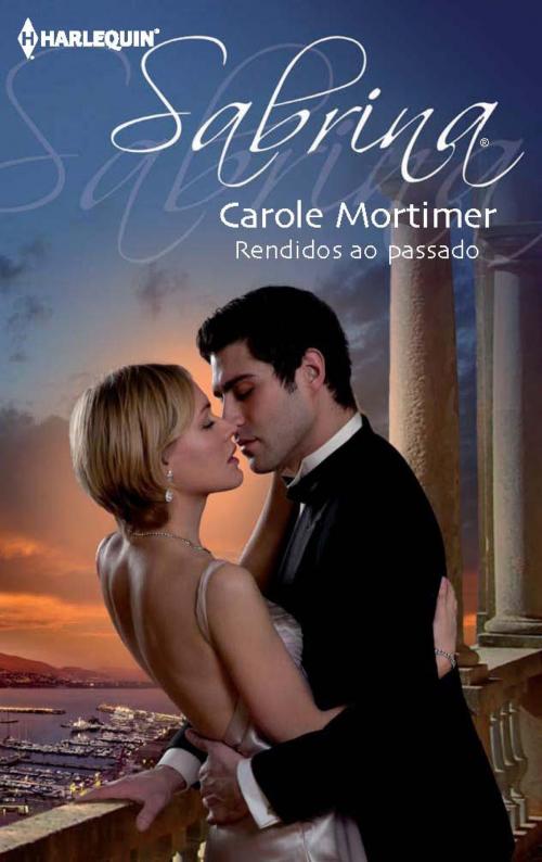 Cover of the book Rendidos ao passado by Carole Mortimer, Harlequin, uma divisão de HarperCollins Ibérica, S.A.