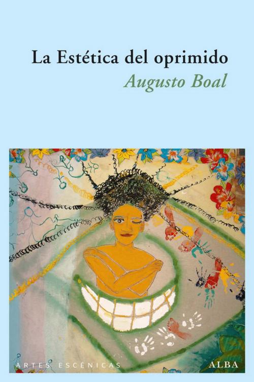Cover of the book La Estética del oprimido by Augusto Boal, Joana Castells Savall, Alba Editorial