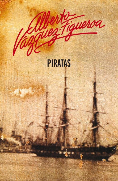Cover of the book Piratas (Piratas 1) by Alberto Vázquez-Figueroa, Penguin Random House Grupo Editorial España