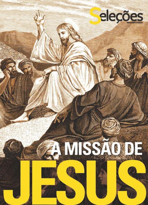 Cover of the book A missão de Jesus by Seleções do Reader's Digest, Seleções do Reader's Digest