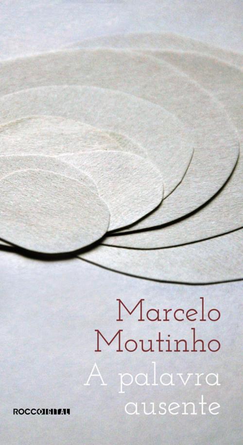 Cover of the book A palavra ausente by Marcelo Moutinho, Rocco Digital