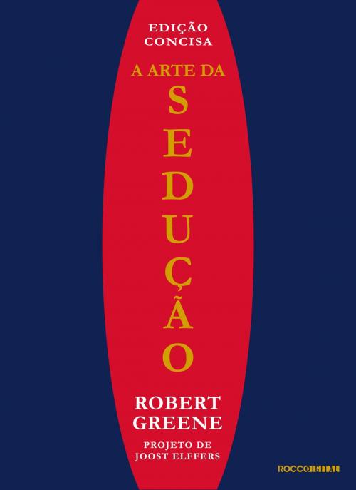 Cover of the book A arte da sedução by Robert Greene, Rocco Digital