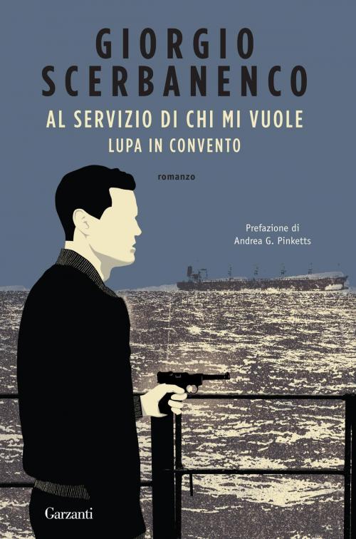 Cover of the book Al servizio di chi mi vuole - Lupa in convento by Giorgio Scerbanenco, Garzanti