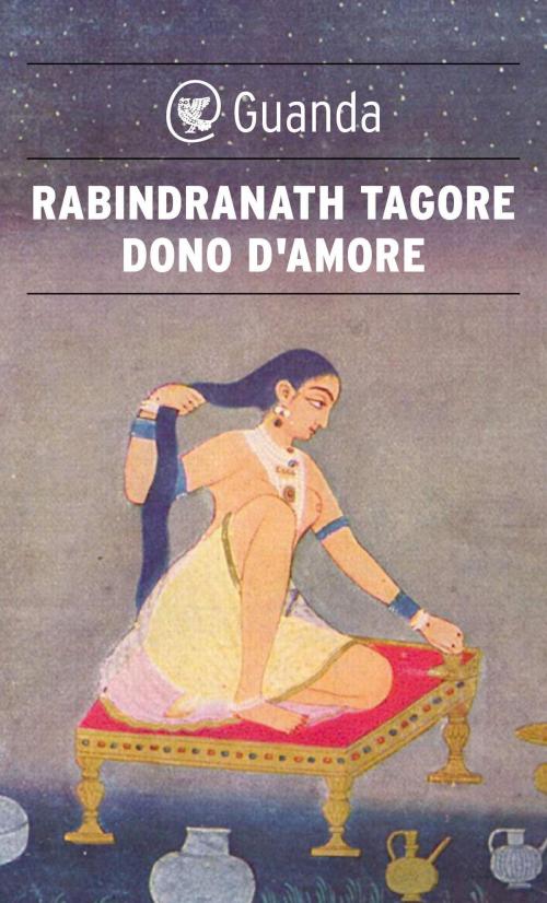 Cover of the book Dono d'amore by Rabindranath  Tagore, Brunilde  Neroni, Guanda