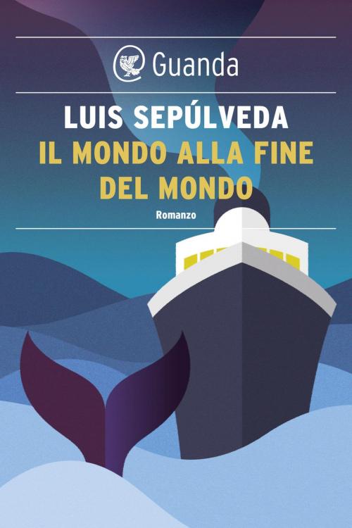 Cover of the book Il mondo alla fine del mondo by Luis Sepúlveda, Guanda