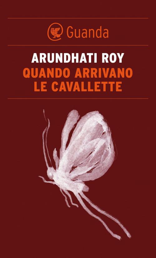 Cover of the book Quando arrivano le cavallette by Arundhati Roy, Guanda