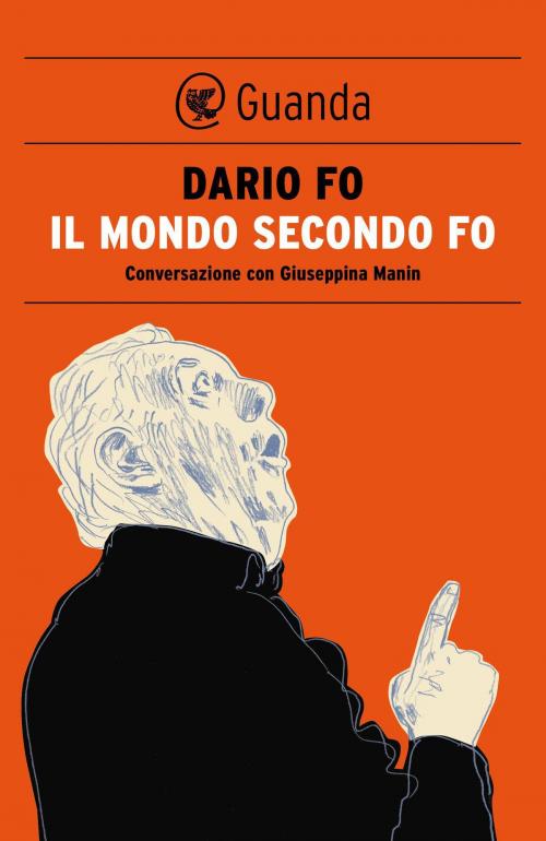 Cover of the book Il mondo secondo Fo by Dario  Fo, Guanda