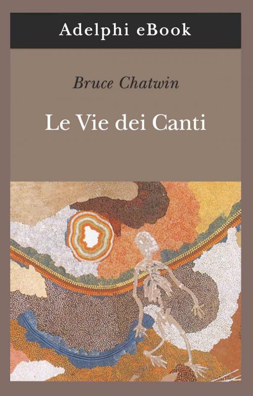 Cover of the book Le Vie dei Canti by Bruce Chatwin, Adelphi