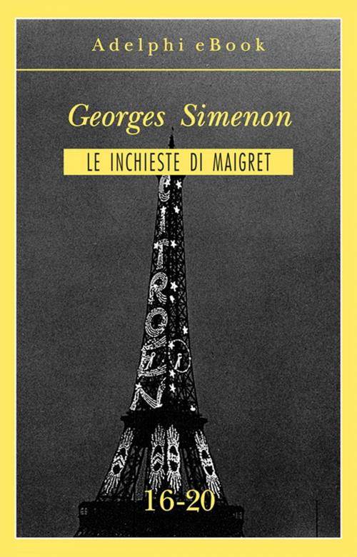 Cover of the book Le inchieste di Maigret 16-20 by Georges Simenon, Adelphi