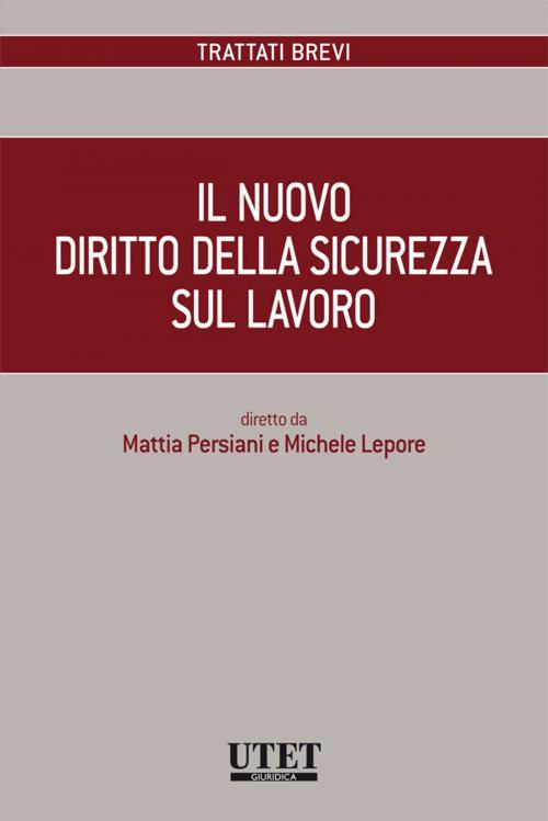 Cover of the book Il nuovo diritto della sicurezza sul lavoro by Mattia Persiani, Utet Giuridica
