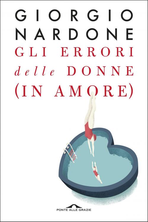 Cover of the book Gli errori delle donne (in amore) by Giorgio Nardone, Ponte alle Grazie