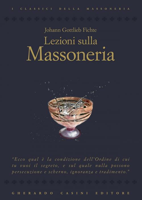 Cover of the book Lezioni sulla massoneria by Johann Gottleib Fichte, Gherardo Casini Editore