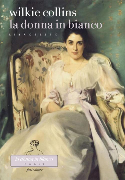 Cover of the book La donna in bianco. Libro sesto by Wilkie Collins, Fazi Editore