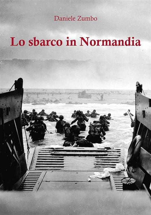 Cover of the book Lo sbarco in Normandia by Daniele Zumbo, Youcanprint