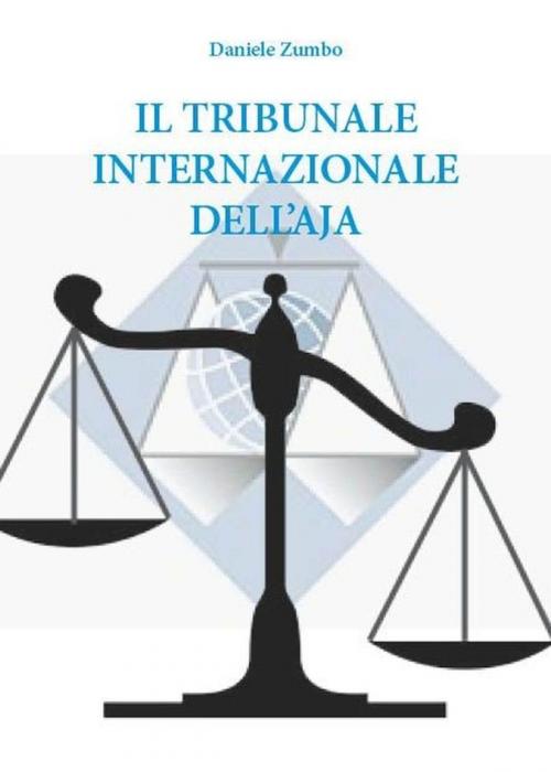 Cover of the book Il Tribunale Internazionale dell’Aja by Daniele Zumbo, Youcanprint