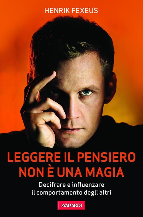 Cover of the book Leggere il pensiero non è una magia by Henrik  Fexeus, Vallardi