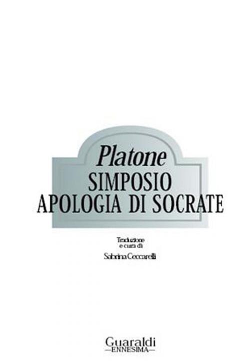 Cover of the book Simposio - Apologia di Socrate by Platone, Guaraldi