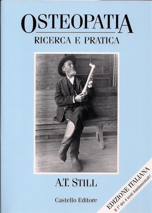 Cover of the book Osteopatia: Ricerca e Pratica by A. T. Still, Castello Editore