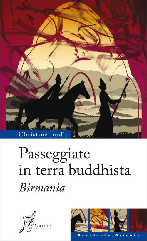 Cover of the book Passeggiate in terra buddhista. Birmania by Christine Jordis, O barra O