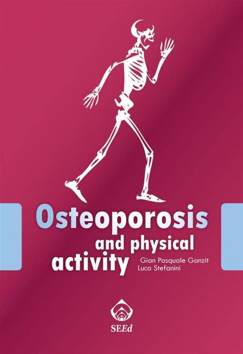 Cover of the book Osteoporosis and physical activity by Gian Pasquale Ganzit, Luca Stefanini, SEEd Edizioni Scientifiche