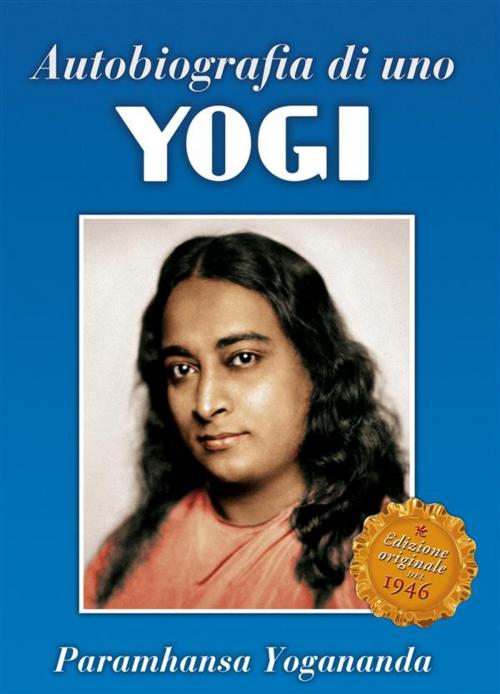 Cover of the book Autobiografia di uno Yogi by Paramhansa Yogananda, Ananda Edizioni