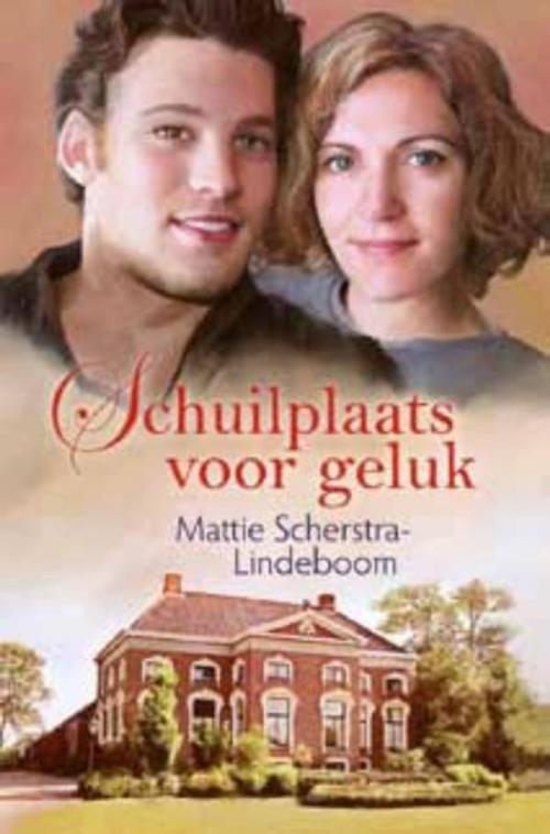 Cover of the book Schuilplaats voor geluk by Mattie Scherstra-Lindeboom, VBK Media