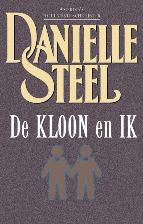 Cover of the book De kloon en ik by Danielle Steel, Luitingh-Sijthoff B.V., Uitgeverij