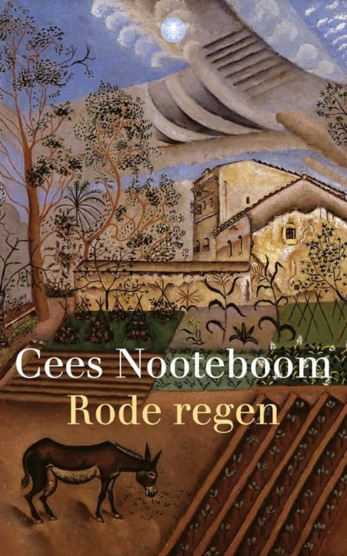 Cover of the book Rode regen by Cees Nooteboom, Bezige Bij b.v., Uitgeverij De