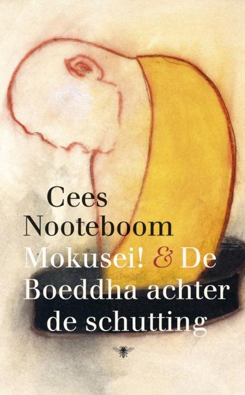 Cover of the book Mokusei en de boeddha achter de schutting by Cees Nooteboom, Bezige Bij b.v., Uitgeverij De